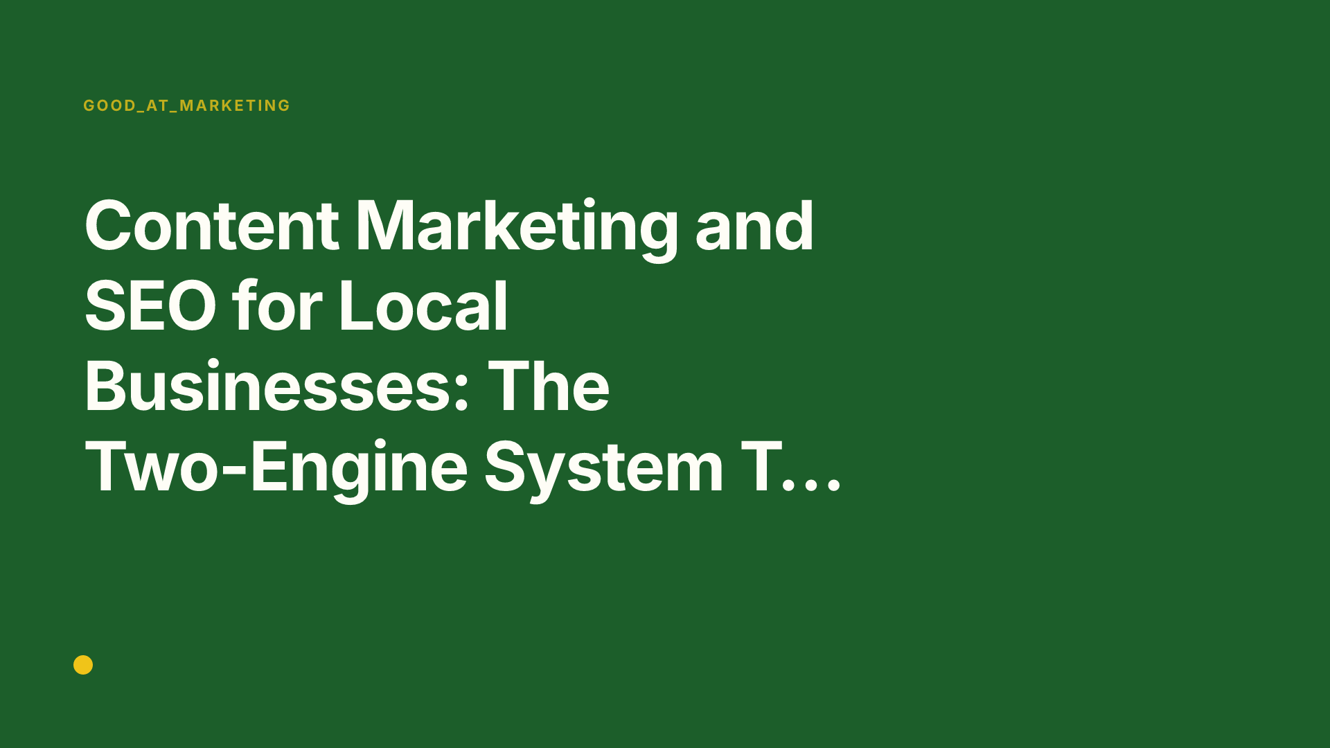 Content Marketing and SEO for Local Businesses: The Two-Engine System That Actually Drives Calls